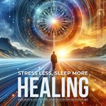 Stress Less, Sleep More : The Power of Binaural Beats for Relaxation, Stress Relief, Deep Sleep cover image cdn