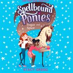 Sugar and Spice : Spellbound Ponies cover image cdn
