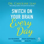 Switch on Your Brain Every Day : 365 Readings for Peak Happiness, Thinking, and Health cover image cdn