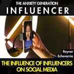 The Anxiety Generation : Influencer cover image cdn