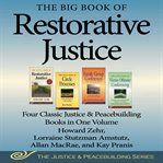 The Big Book of Restorative Justice : Four Classic Justice & Peacebuilding Books in One Volume (Justice and Peacebuilding) cover image cdn