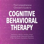 The Comprehensive Clinician's Guide to Cognitive Behavioral Therapy cover image cdn