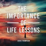 The Importance of Life Lessons cover image cdn