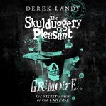 The Skulduggery Pleasant Grimoire : Skulduggery Pleasant cover image cdn