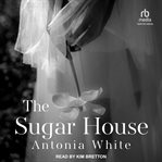 The Sugar House : Clara Batchelor Trilogy cover image cdn