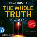 The Whole Truth : Falsches Spiel. Detective Inspector Fawley ermittelt cover image cdn