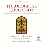 Theological Education : Principles and Practices of a Competency-Based Approach cover image cdn