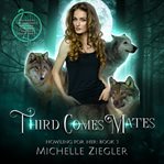 Third Comes Mates : Howling For Her cover image cdn