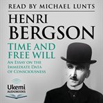 Time and Free Will : An Essay on the Immediate Data of Consciousness cover image cdn