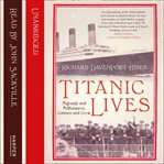 Titanic lives : migrants and millionaires, conmen and crew cover image cdn