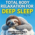 Total Body Relaxation for Deep Sleep : Guided Hypnosis and Meditation cover image cdn