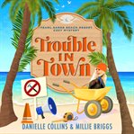 Trouble in Town : Pearl Sands Beach resort Cozy Mysteries cover image cdn