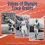 Voices of Olympic track greats : Jesse Owens, Josy Barthel, Roger Bannister cover image cdn