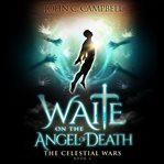 Waite on the Angel of Death : Celestial Wars cover image cdn