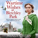 Wartime Wishes at Bletchley Park : Bletchley Park Girls cover image cdn