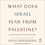 What Does Israel Fear From Palestine? cover image cdn