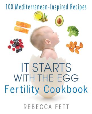 It starts with the egg fertility cookbook : 100 Mediterranean-inspired recipes  cover image cdn