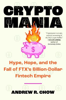 Cryptomania : hype, hope, and the fall of FTX's billion-dollar fintech empire  cover image cdn