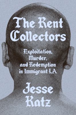 The rent collectors : exploitation, murder, and redemption in immigrant LA  cover image cdn