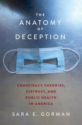 The anatomy of deception : conspiracy theories, distrust, and public health in America  cover image cdn