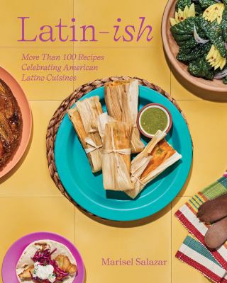 Latin-ish : more than 100 recipes celebrating American Latino cuisines  cover image cdn