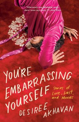 You're embarrassing yourself : stories of love, lust, and movirs  cover image cdn