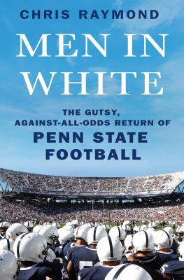 Men in white : the gutsy, against-all-odds return of Penn State football  cover image cdn