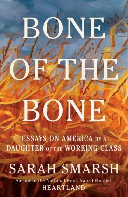 Bone of the bone : essays on America by a daughter of the working class, 2013 - 2024  cover image cdn