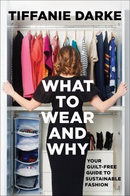 What to wear and why : your guilt free guide to sustainable fashion  cover image cdn