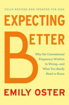 Expecting better : why the conventional pregnancy wisdom is wrong--and what you really need to know  cover image cdn
