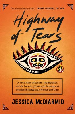 Highway of tears : a true story of racism, indifference, and the pursuit of justice for missing and murdered Indigenous women and girls  cover image cdn