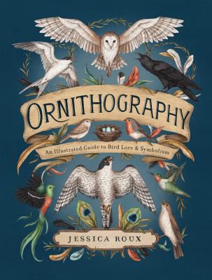 Ornithography : an illustrated guide to bird lore & symbolism  cover image cdn