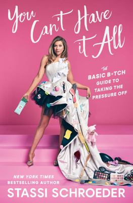 You can't have it all : the basic b*tch guide to taking the pressure off  cover image cdn