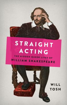 Straight acting : the hidden queer lives of William Shakespeare  cover image cdn