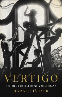 Vertigo : the rise and fall of Weimar Germany  cover image cdn