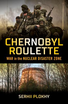 Chernobyl roulette : war in the nuclear disaster zone  cover image cdn