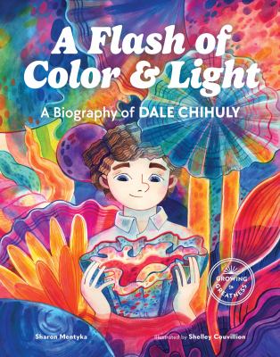 A flash of color and light : a biography of Dale Chihuly  cover image cdn