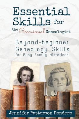 Essential skills for the occasional genealogist : beyond-beginner genealogy skills for busy family historians  cover image cdn