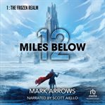 12 Miles Below : A Progression Fantasy Epic. 12 Miles Below cover image cdn