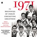 1971 : The Beginning of India's Cricketing Greatness cover image cdn