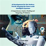 AI development for the modern world : shaping the future with intelligent systems cover image cdn