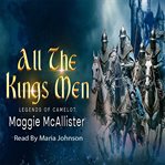 All the kings men : legends of Camelot cover image cdn