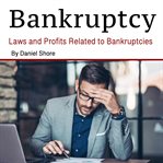 Bankruptcy : laws and profits related to bankruptcies cover image cdn