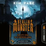Berlin Monster : Nachts sind alle Mörder grau. Die Monster von Berlin cover image cdn