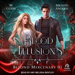 Blood Illusions : Beyond Mercenary cover image cdn
