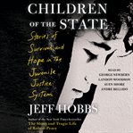 Children of the State : Stories of Survival and Hope in the Juvenile Justice System cover image cdn