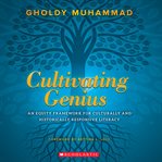 Cultivating Genius : An Equity Framework for Culturally and Historically Responsive Literacy cover image cdn