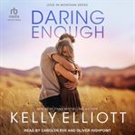 Daring Enough : Love in Montana cover image cdn