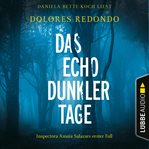 Das Echo dunkler Tage : Inspectora Amaia Salazars erster Fall. Die Baztán Trilogie cover image cdn