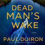 Dead Man's Wake : A Novel. Mike Bowditch cover image cdn